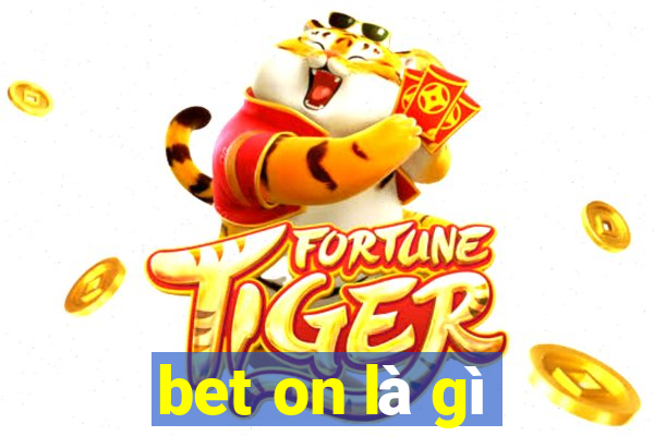 bet on là gì