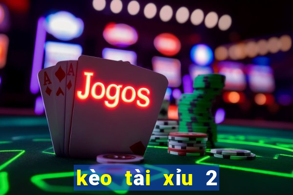 kèo tài xỉu 2 1 2 là sao