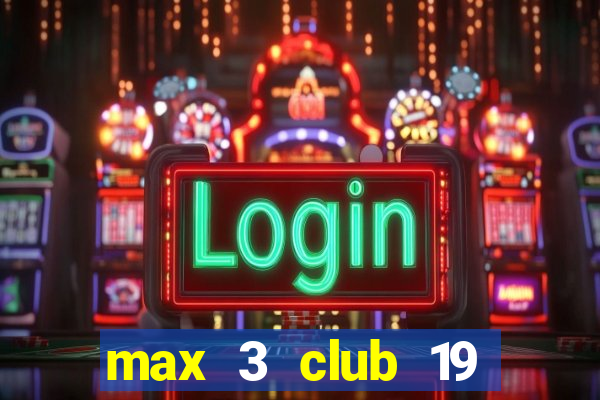 max 3 club 19 trần khánh dư