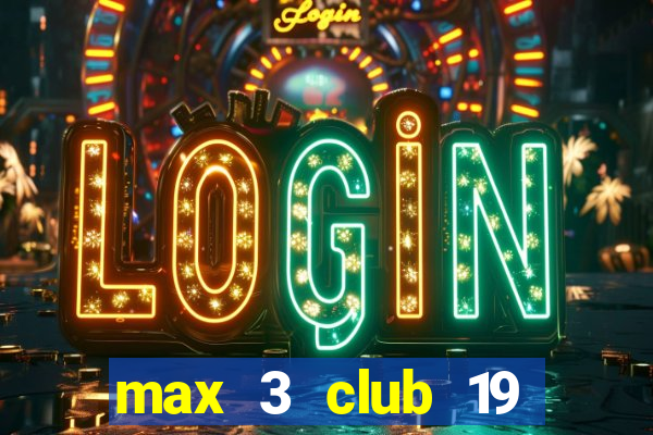 max 3 club 19 trần khánh dư