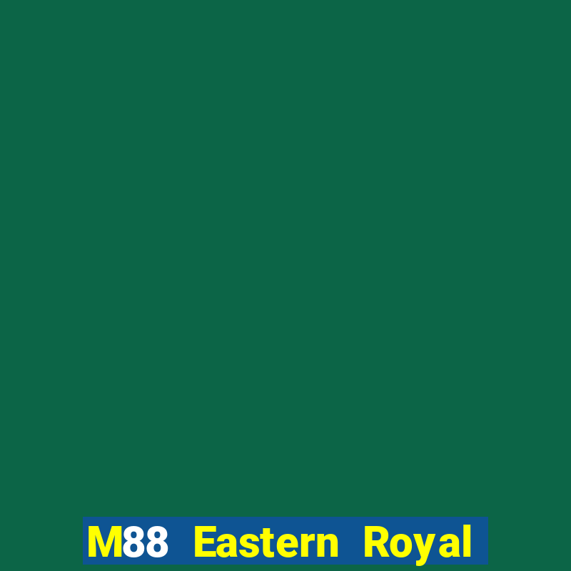 M88 Eastern Royal app Tải về