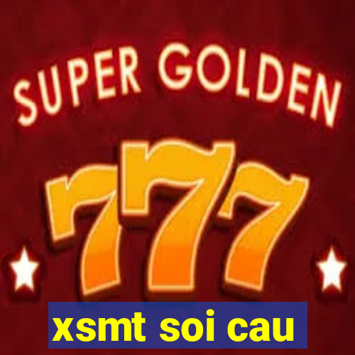 xsmt soi cau