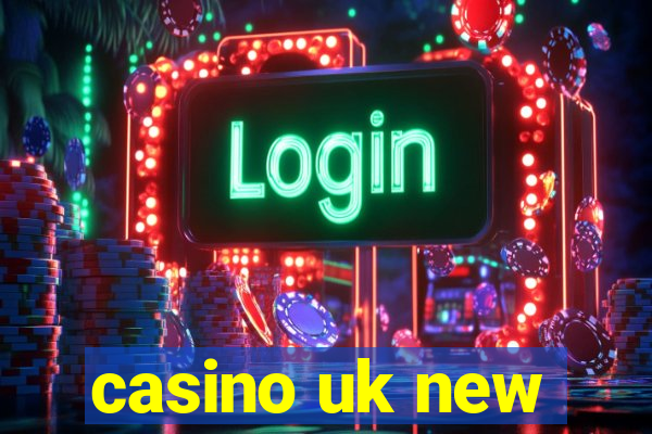 casino uk new