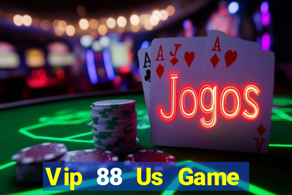 Vip 88 Us Game Bài Chơi Với Bạn Bè