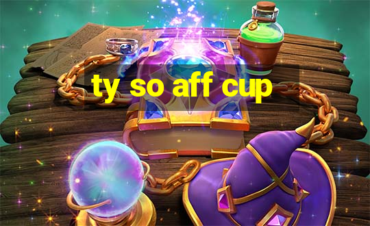 ty so aff cup