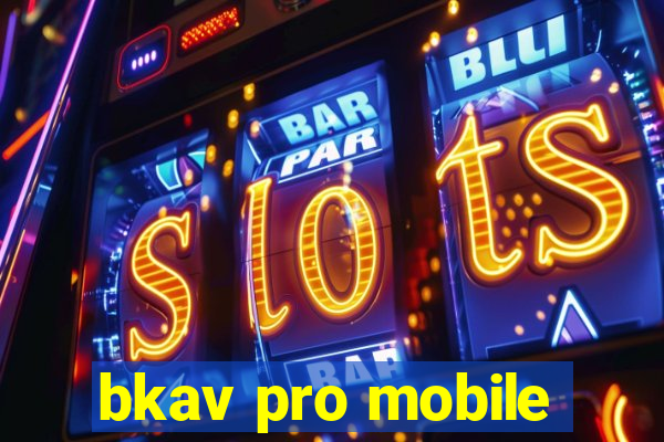 bkav pro mobile