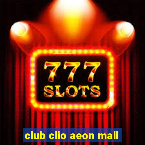 club clio aeon mall