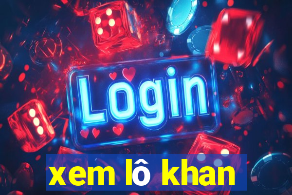 xem lô khan