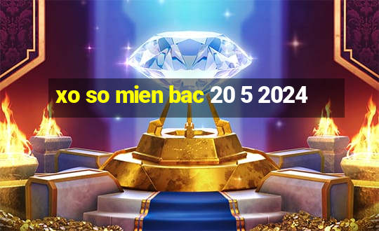 xo so mien bac 20 5 2024