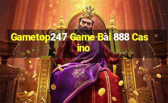 Gametop247 Game Bài 888 Casino