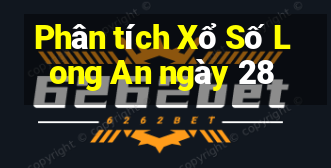 Phân tích Xổ Số Long An ngày 28