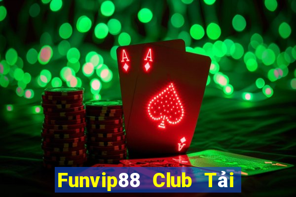 Funvip88 Club Tải Game Bài Đổi Thưởng Uy Tín 2024