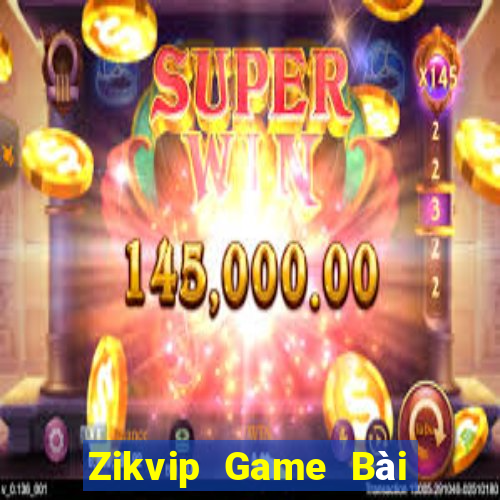 Zikvip Game Bài Tiền Thật