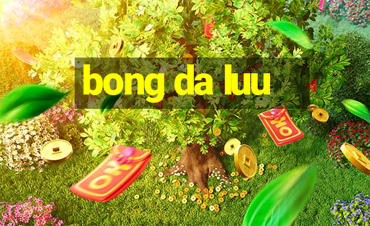 bong da luu