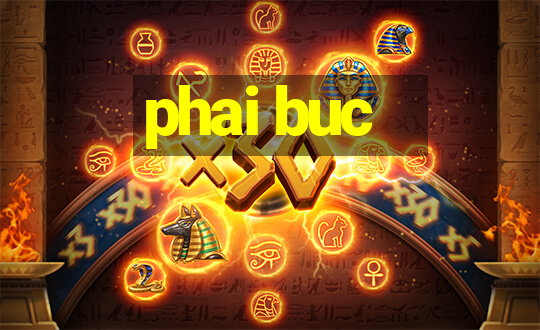 phai buc