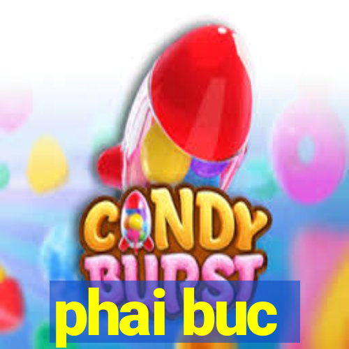 phai buc