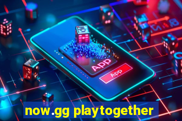 now.gg playtogether