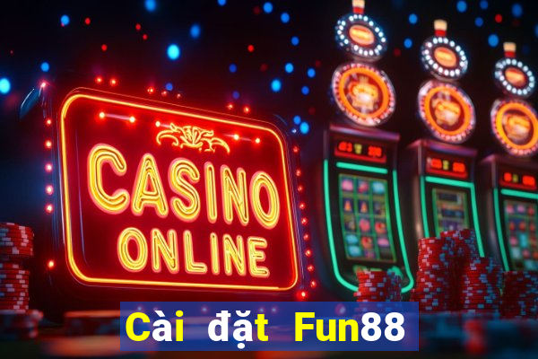 Cài đặt Fun88 điện thoại di động phải thắng