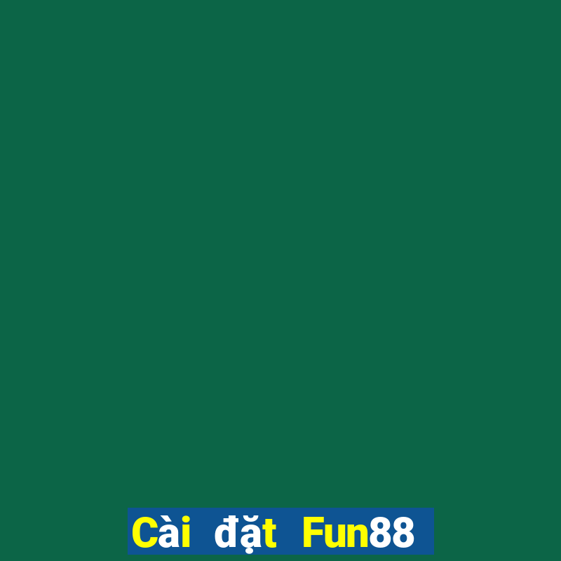 Cài đặt Fun88 điện thoại di động phải thắng