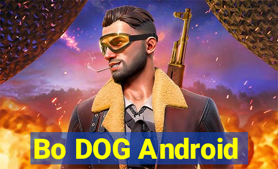 Bo DOG Android