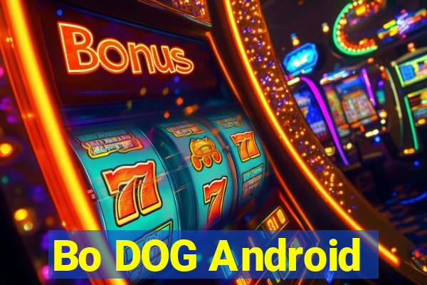 Bo DOG Android