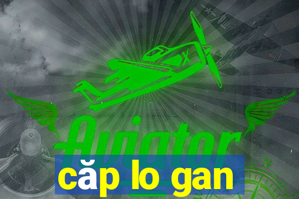 căp lo gan