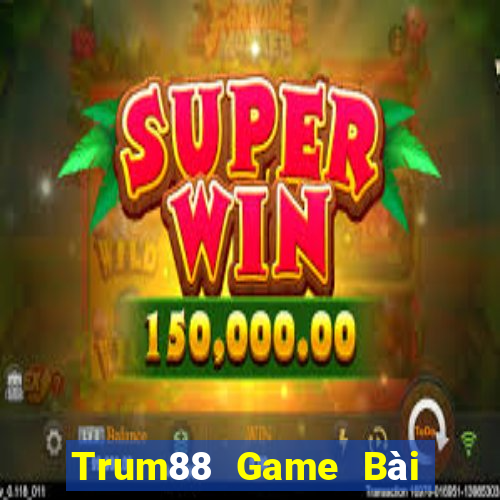 Trum88 Game Bài Ma Cao