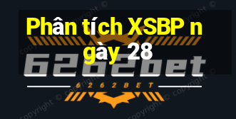 Phân tích XSBP ngày 28