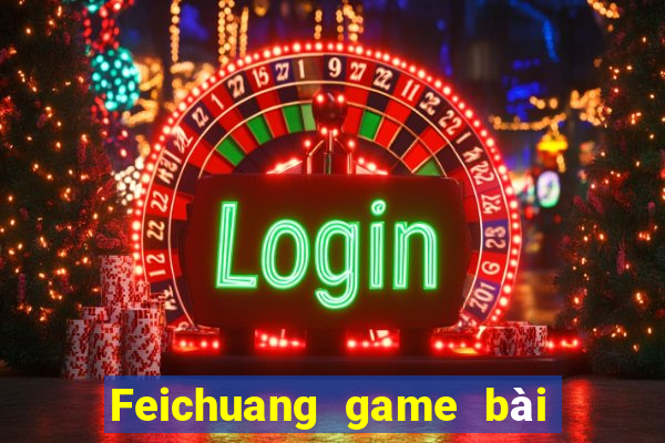 Feichuang game bài giải trí