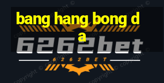 bang hang bong da