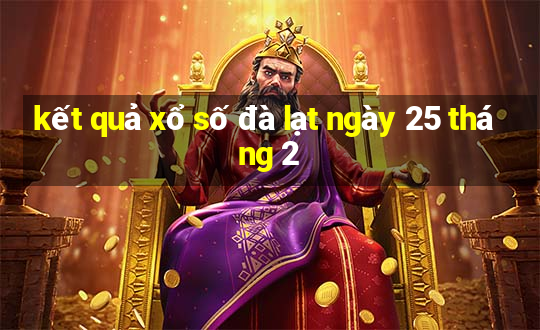 kết quả xổ số đà lạt ngày 25 tháng 2