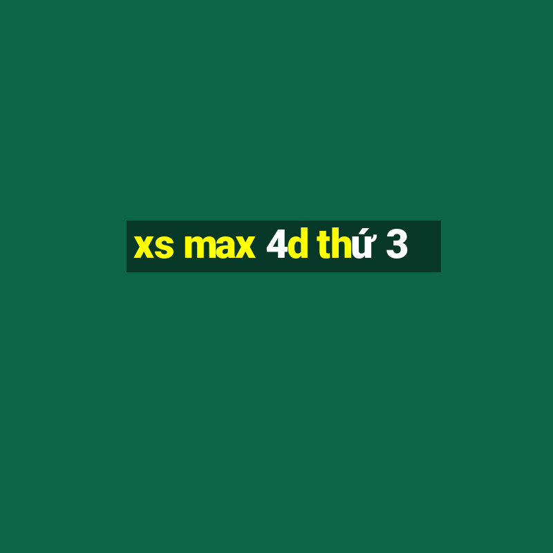 xs max 4d thứ 3