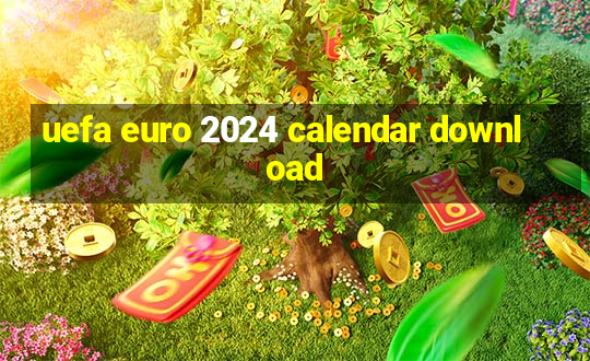 uefa euro 2024 calendar download