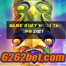 game quay hũ đổi thưởng 2021