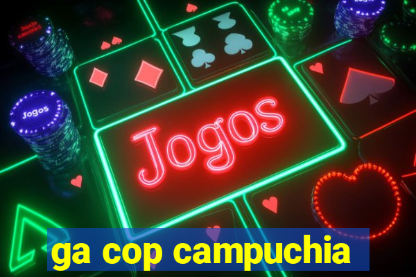 ga cop campuchia