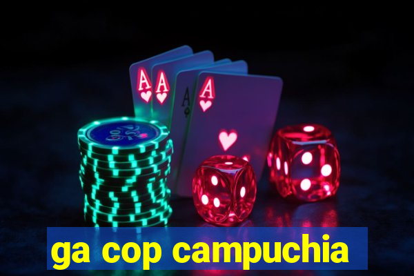 ga cop campuchia