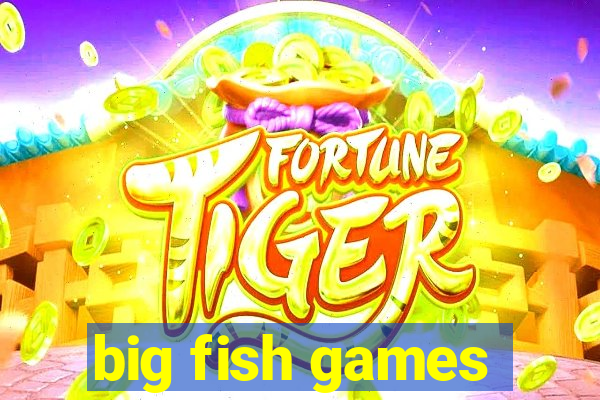 big fish games