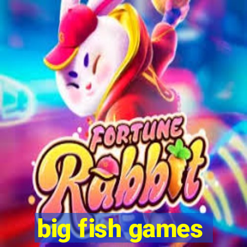 big fish games