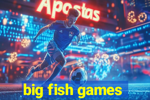 big fish games