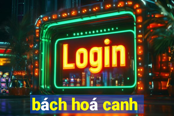 bách hoá canh