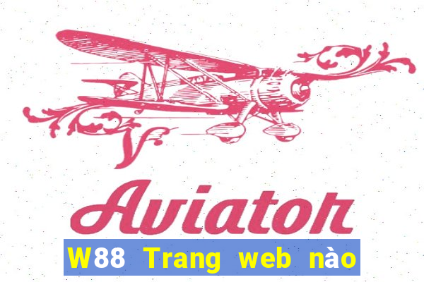 W88 Trang web nào mọi người sử dụng hoặc