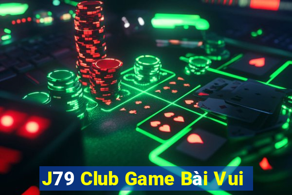 J79 Club Game Bài Vui