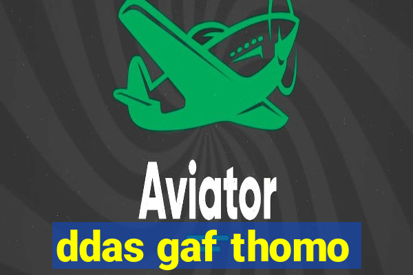 ddas gaf thomo