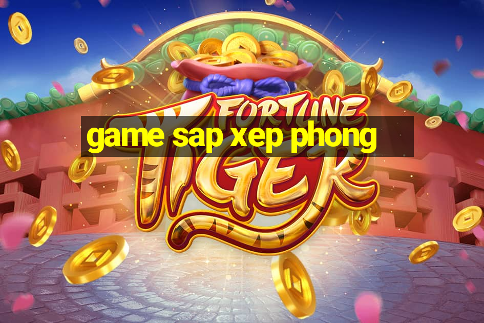 game sap xep phong