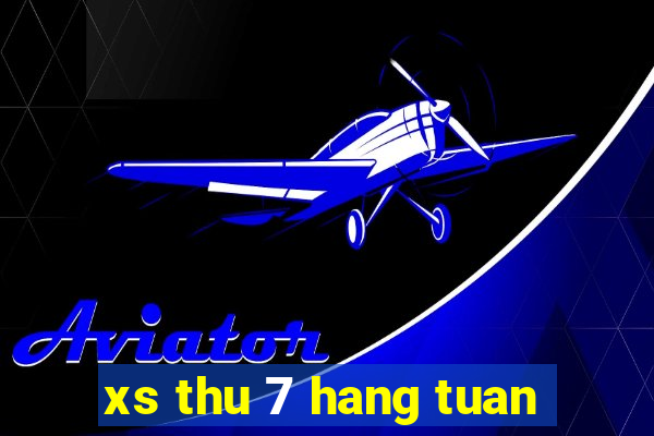 xs thu 7 hang tuan