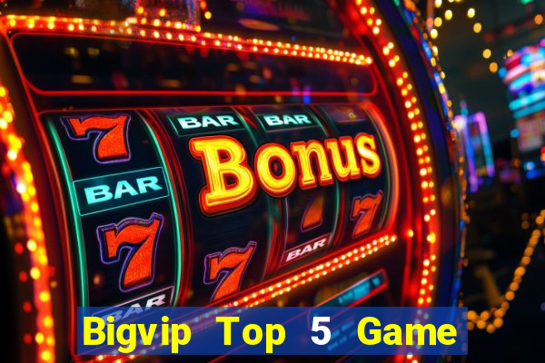 Bigvip Top 5 Game Bài Đổi Thưởng