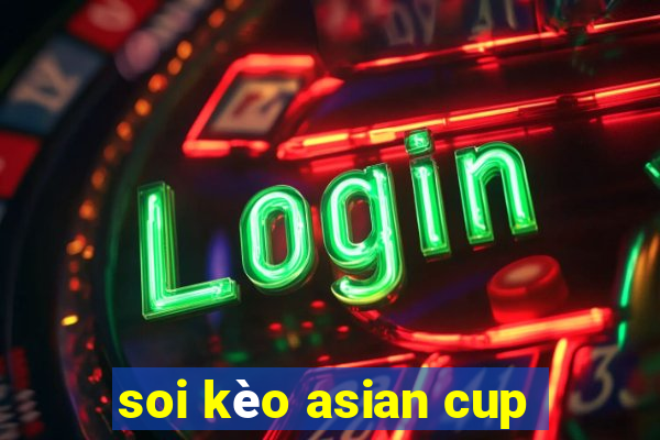 soi kèo asian cup