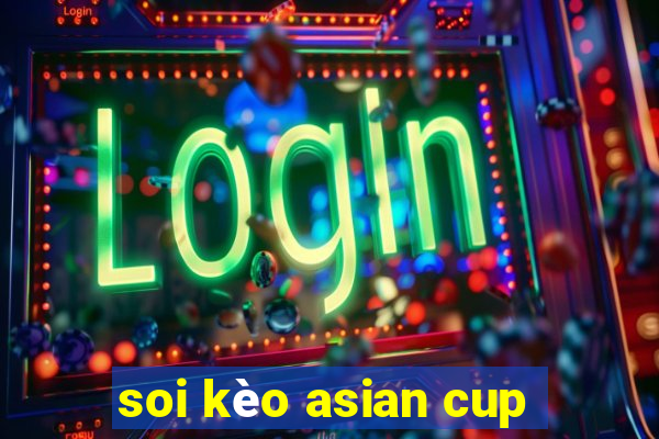 soi kèo asian cup