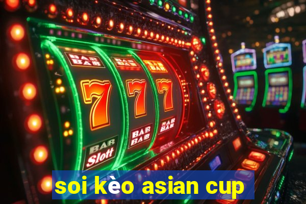 soi kèo asian cup