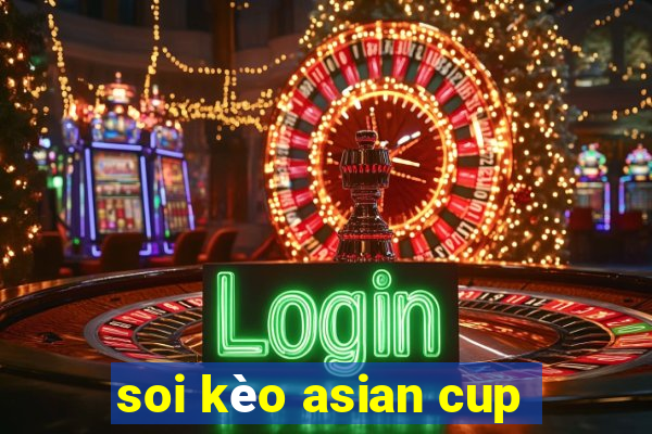 soi kèo asian cup